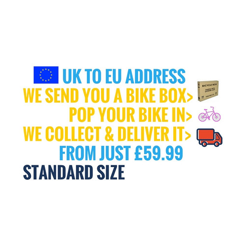 UK to EU Address with FREE Standard Bike Box